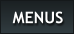 MENUS
